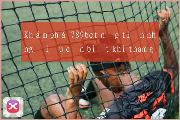 Khám phá 789bet nạp tiền những điều cần biết khi tham gia