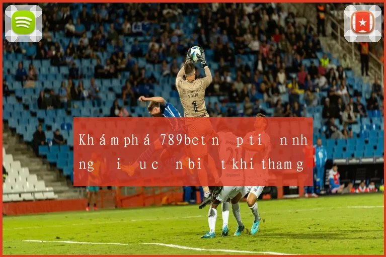Khám phá 789bet nạp tiền những điều cần biết khi tham gia