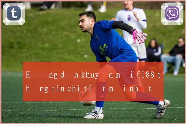 Hướng dẫn khuyến mãi fi88 thông tin chi tiết mới nhất 2026