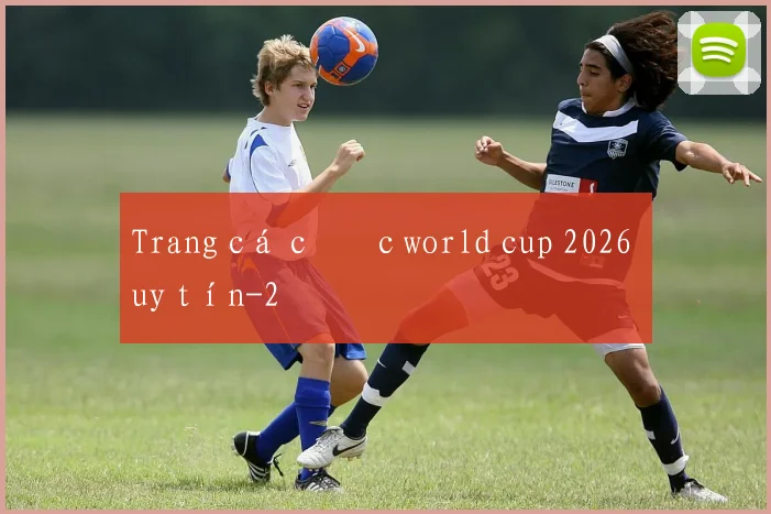 Trang cá cược world cup 2026 uy tín